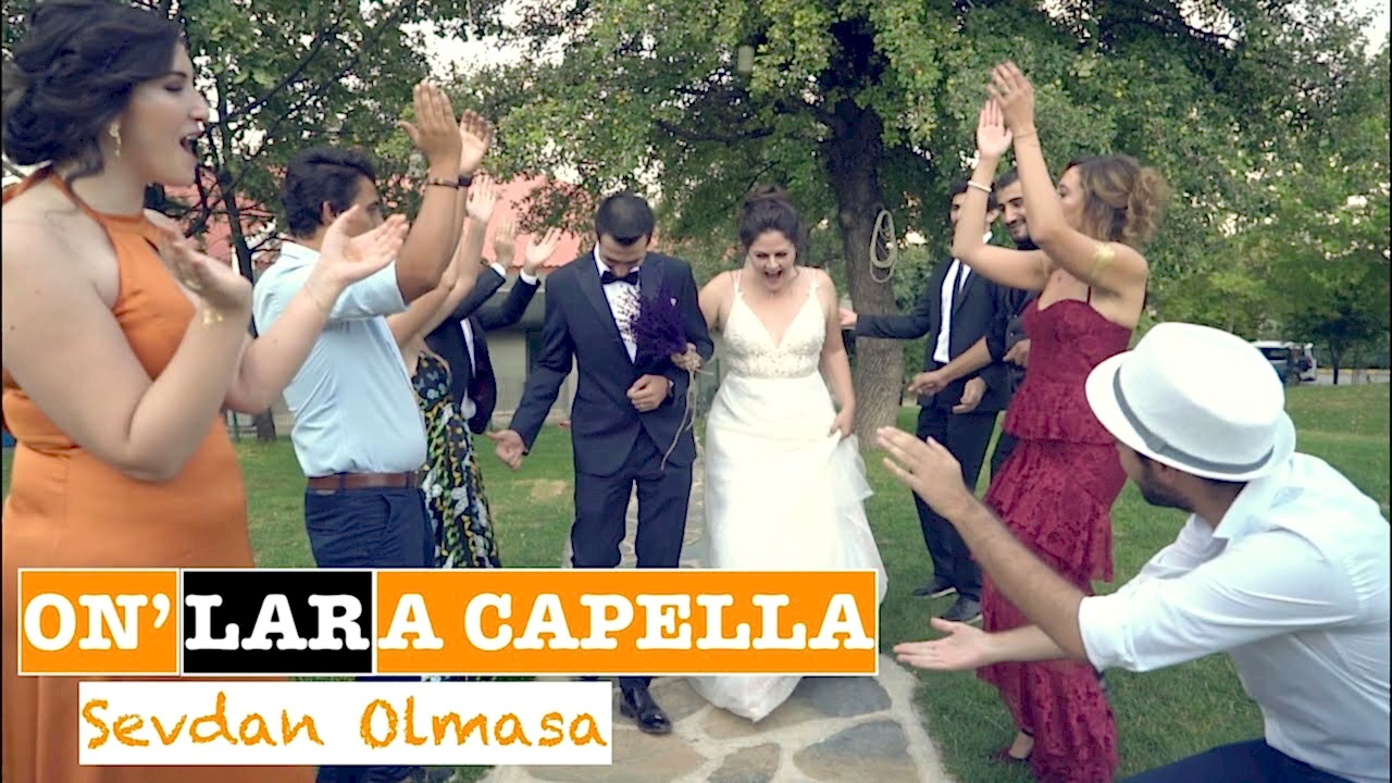 Onlar A Capella – Sevdan Olmasa